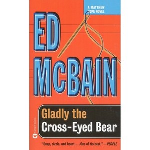 Gladly the Cross-Eyed Bear - (Matthew Hope Mysteries (Paperback)) by  Ed McBain (Paperback) - 1 of 1