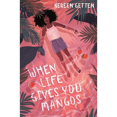 When Life Gives You Mangos - by  Kereen Getten (Hardcover)