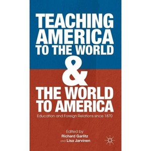 Teaching America to the World and the World to America - by  R Garlitz & L Jarvinen (Hardcover) - 1 of 1