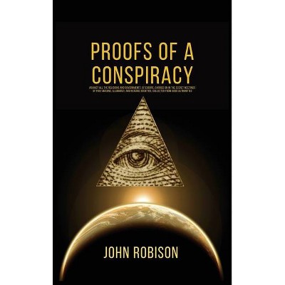 Proofs of A Conspiracy - by  John Robison (Hardcover)