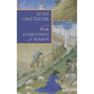 For Everything a Season - by  Joan Chittister (Paperback)