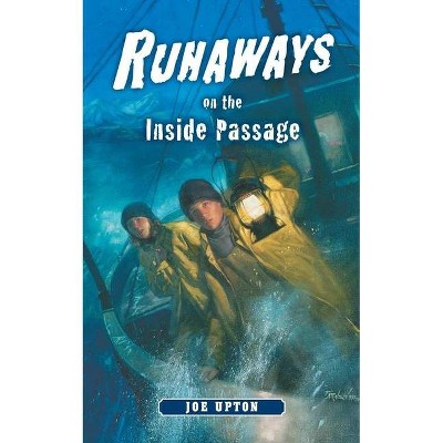 Runaways on the Inside Passage - by  Joe Upton (Paperback)