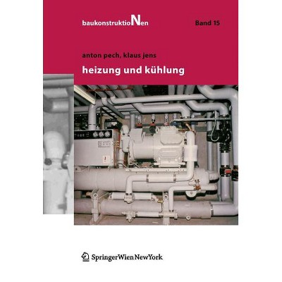 Heizung Und Kühlung - (Baukonstruktionen) by  Anton Pech & Klaus Jens (Hardcover)