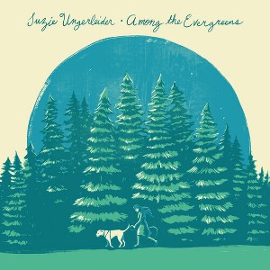Suzie Ungerleider - Among The Evergreens - 1 of 1