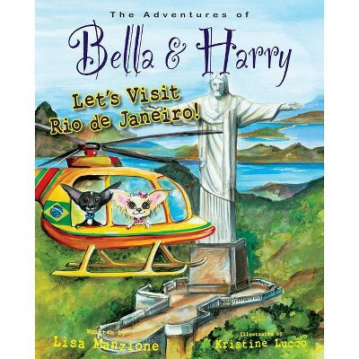 Let's Visit Rio de Janeiro! - (Adventures of Bella & Harry) by  Lisa Manzione (Hardcover)