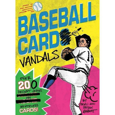 Baseball Card Vandals: Over 200 Decent Jokes on Worthless Cards (Baseball Books, Adult Humor Books, Baseball Cards Books) - (Paperback)