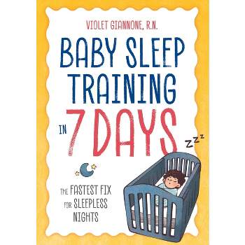 Baby Sleep Training in 7 Days - by  Violet Giannone (Paperback)