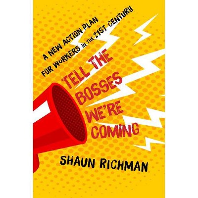 Tell the Bosses We're Coming - by  Shaun Richman (Hardcover)