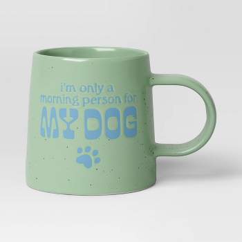 16oz Stoneware I'M Only a Morning Person For My Dog Mug - Room Essentials™
