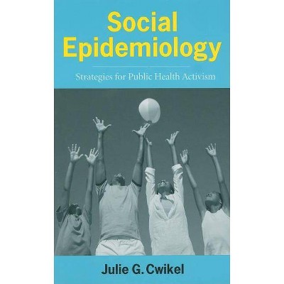  Social Epidemiology - by  Julie Cwikel (Hardcover) 