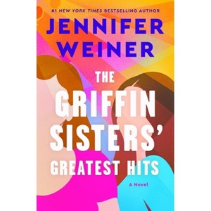 The Griffin Sisters' Greatest Hits - by  Jennifer Weiner (Paperback) - 1 of 1