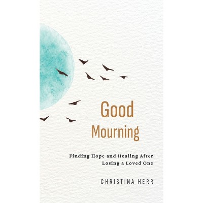 Good Mourning - by Christina Herr