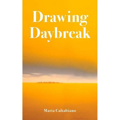 Drawing Daybreak - (Essential Poets (Ecco)) by  Maria Caltabiano (Paperback)