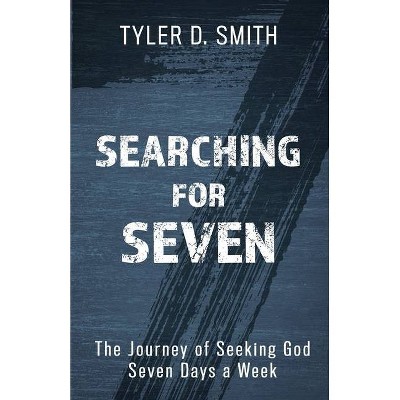 Searching for Seven - by  Tyler D Smith (Paperback)