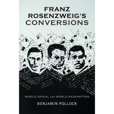 Franz Rosenzweig's Conversions - by  Benjamin Pollock (Hardcover)