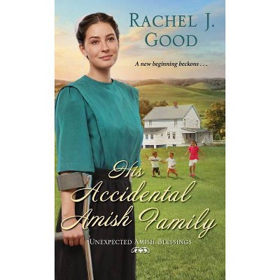 His Accidental Amish Family - (Unexpected Amish Blessings) by  Rachel J Good (Paperback)