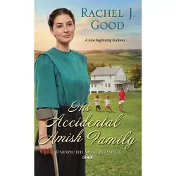 His Accidental Amish Family - (Unexpected Amish Blessings) by  Rachel J Good (Paperback)