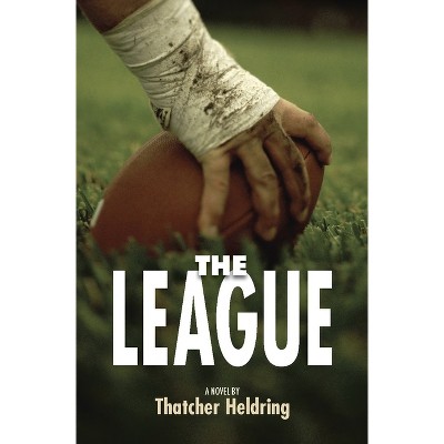 The League - by  Thatcher Heldring (Paperback)