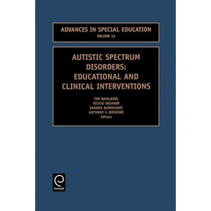 Autistic Spectrum Disorders - (Advances in Special Education) by  Anthony F Rotatori & Tim Wahlberg & Festus E Obiakor & Sandra Burkhardt (Paperback) - 1 of 1