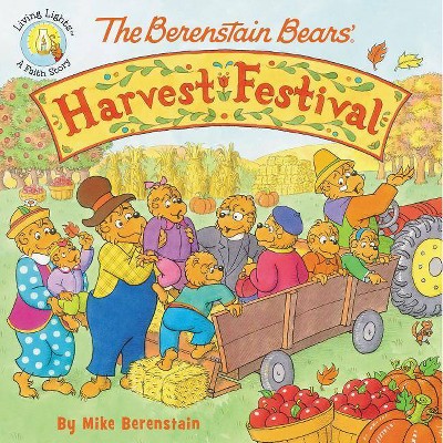 The Berenstain Bears' Harvest Festival - (Berenstain Bears/Living Lights: A Faith Story) by  Mike Berenstain (Paperback)