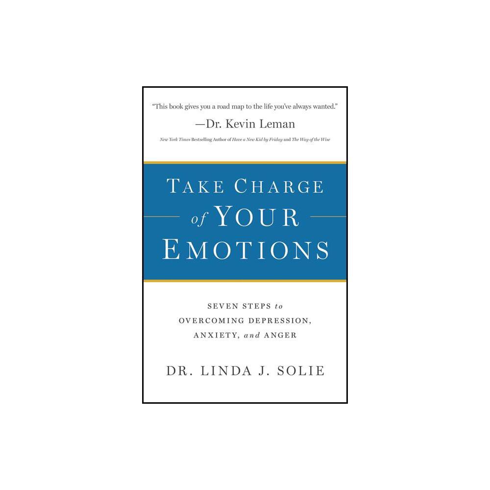 Take Charge of Your Emotions - by Solie (Paperback)