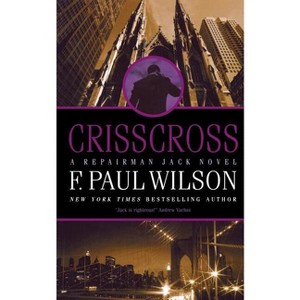Crisscross - (Repairman Jack) by  F Paul Wilson (Paperback) - 1 of 1