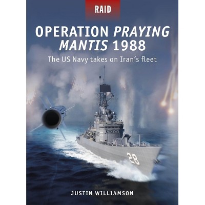 Operation Praying Mantis 1988 - (Raid) by  Si Sheppard (Paperback)