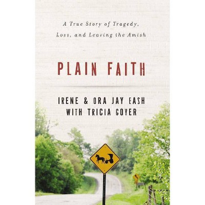  Plain Faith - by  Ora Jay and Irene Eash (Paperback) 