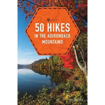 50 Hikes in the Adirondack Mountains - (Explorer's 50 Hikes) by  Bill Ingersoll (Paperback)