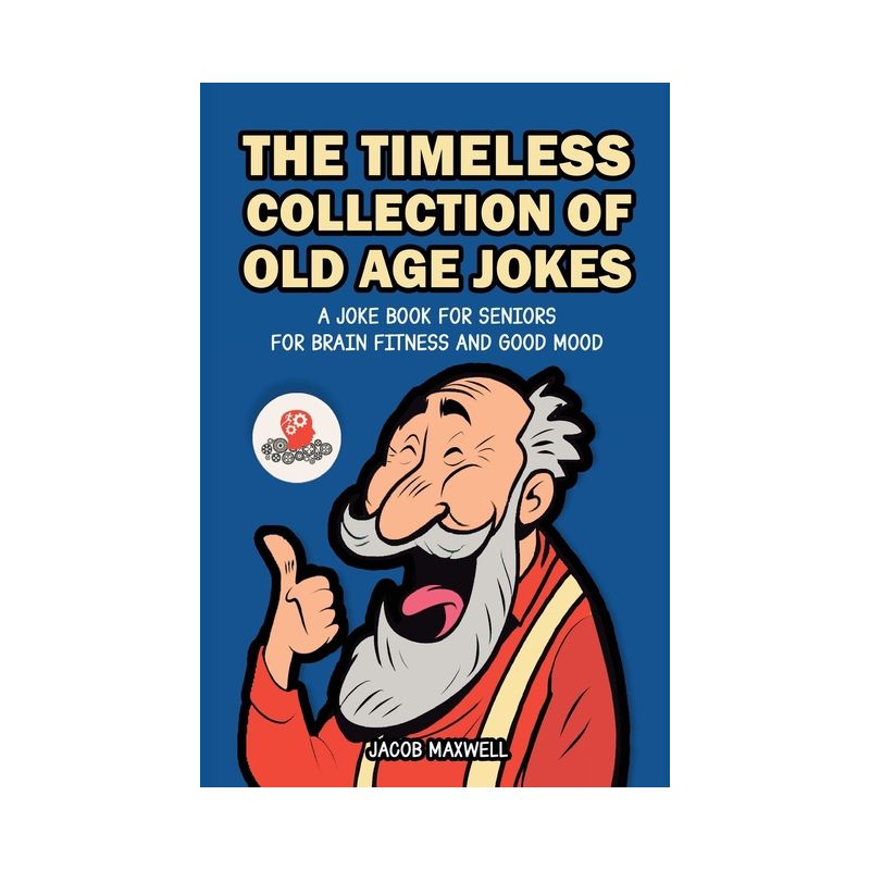 The Timeless Collection of Old Age Jokes - by  Jacob Maxwell (Paperback), 1 of 2