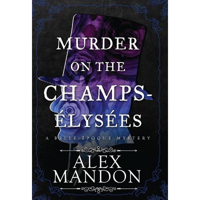 Murder on the Champs-Élysées - (The Belle-Époque Mysteries) by Alex Mandon