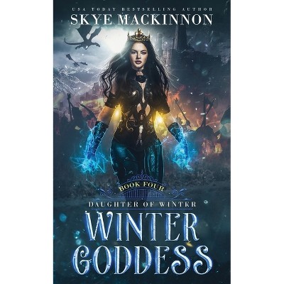 Winter Goddess - (Daughter of Winter) by  Skye MacKinnon (Paperback)