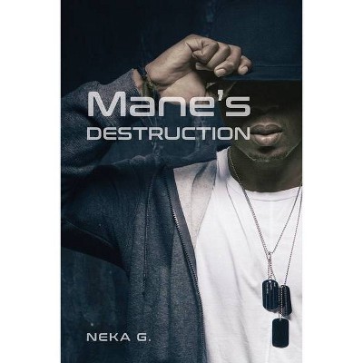 Mane's Destruction - by  Neka G (Paperback)