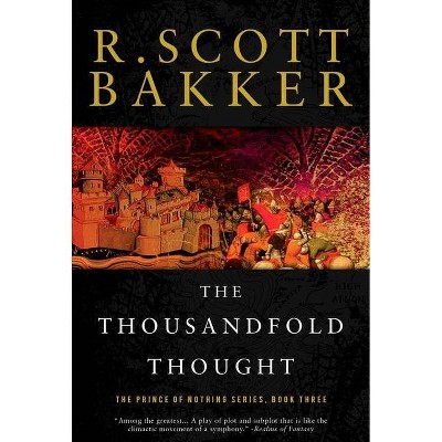 The Thousandfold Thought - (Prince of Nothing) by  R Scott Bakker (Paperback)