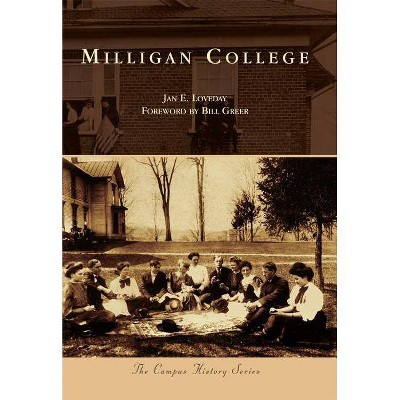 Milligan College - (Campus History) by  Jan E Loveday (Paperback)