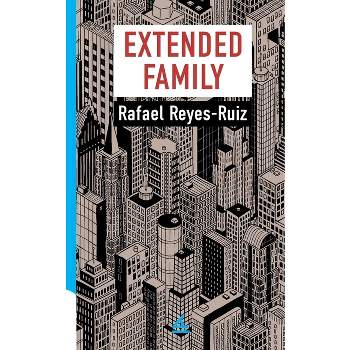 Extended Family - by  Rafael Reyes-Ruíz (Paperback)
