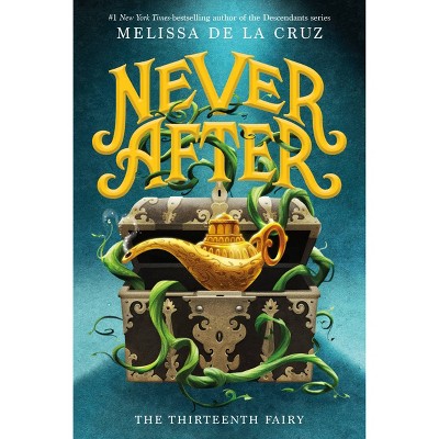 Never After: The Thirteenth Fairy - (Chronicles of Never After, 1) by Melissa de la Cruz (Hardcover)