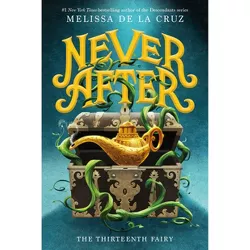 Never After: The Thirteenth Fairy - (Chronicles of Never After, 1) by Melissa de la Cruz (Hardcover)