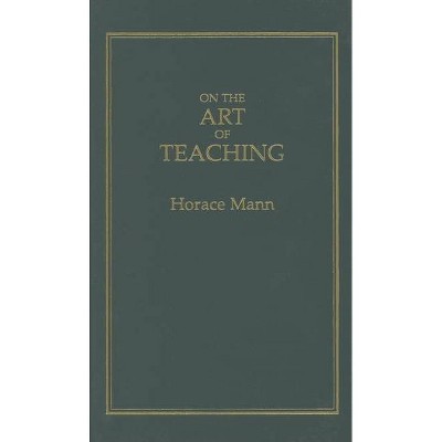 On the Art of Teaching - (Books of American Wisdom) by  Horace Mann (Hardcover)