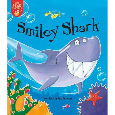 Smiley Shark - (Let's Read Together) by  Ruth Galloway (Paperback)