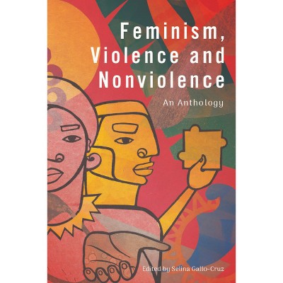 Feminism, Violence And Nonviolence - By Selina Gallo-cruz : Target