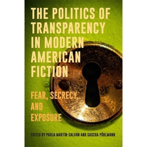 The Politics of Transparency in Modern American Fiction - (European Studies in North American Literature and Culture) (Hardcover) - 1 of 1
