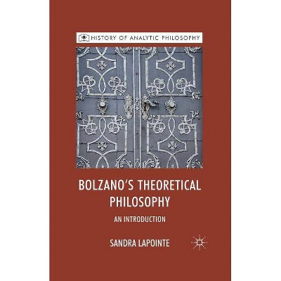 Bolzano's Theoretical Philosophy - (History of Analytic Philosophy) by  S Lapointe (Paperback)