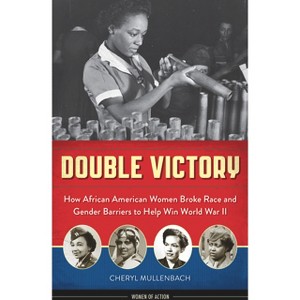 Double Victory - (Women of Action) by  Cheryl Mullenbach (Paperback) - 1 of 1
