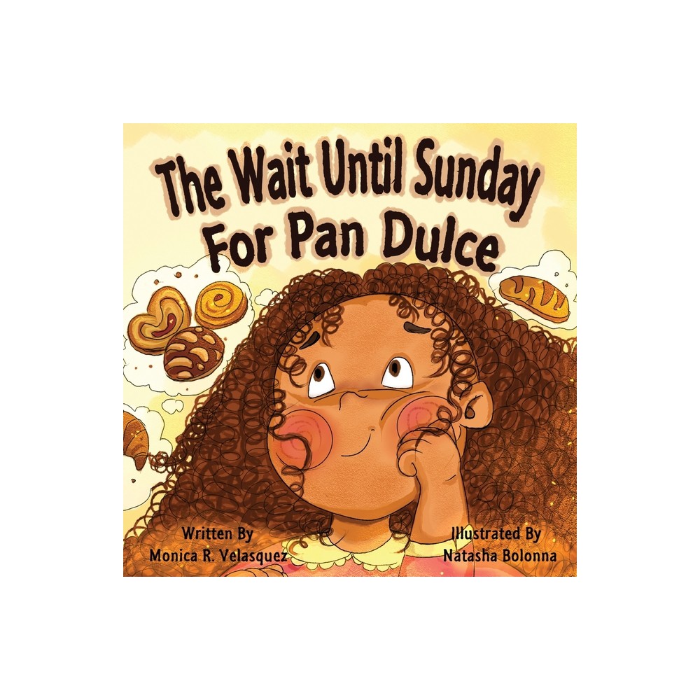 The Wait Until Sunday for Pan Dulce - by Monica R Velasquez (Paperback)