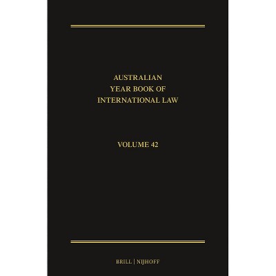 The Australian Year Book of International Law - by  Esmé Shirlow & Wanshu Cong & Donald R Rothwell (Hardcover)