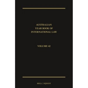 The Australian Year Book of International Law - by  Esmé Shirlow & Wanshu Cong & Donald R Rothwell (Hardcover) - 1 of 1