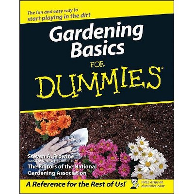  Gardening Basics for Dummies - (For Dummies) by  Steven A Frowine (Paperback) 