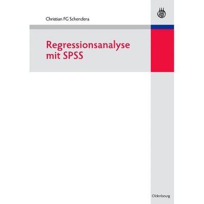 Regressionsanalyse mit SPSS - by  Christian Fg Schendera (Paperback)