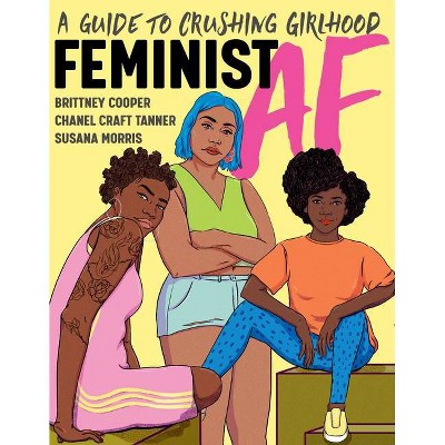 Feminist AF - by  Brittney Cooper & Chanel Craft Tanner & Susana Morris (Paperback)